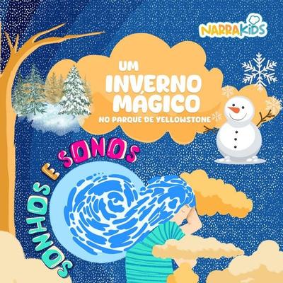 Um Inverno Mágico no Parque de Yellowstone - Relaxamento para Crianças - Narrakids,Victoria Gallagher, Audio, 9786583439031