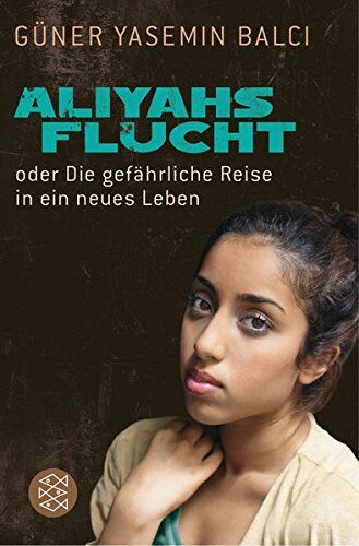 Balci, Güner Yasemin - Aliyahs Flucht: oder Die gefährliche Reise in ein neues Leben - Preis vom 13.10.2026 11:25:28 h