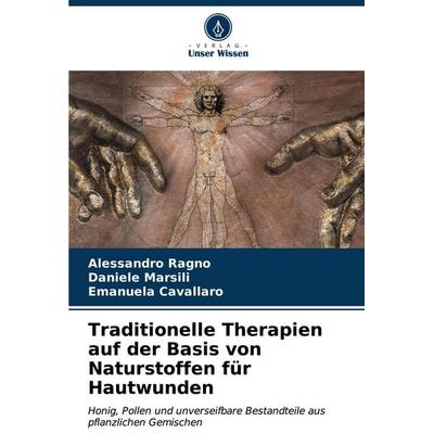 Traditionelle Therapien auf der Basis von Naturstoffen für Hautwunden, Taschenbuch von Alessandro Ragno,Daniele Marsili,Emanuela Cavallaro, Verlag