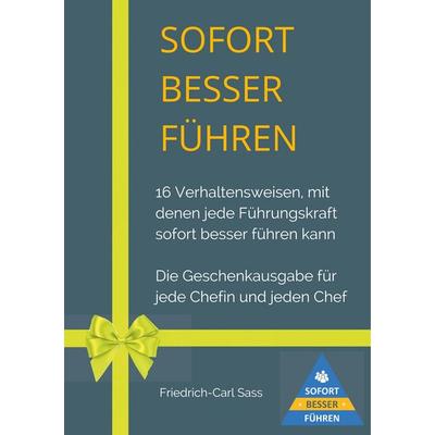 Sofort besser führen, Taschenbuch von Friedrich-Carl Sass, BoD – Books on Demand, 978-3-7448-8208-8