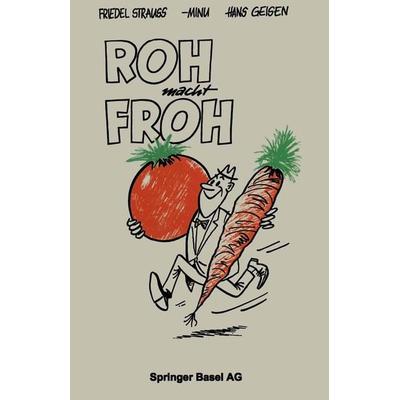 Roh macht Froh, Taschenbuch von Strauss,Geisen,MINU, Springer Basel, 978-3-0348-6600-2