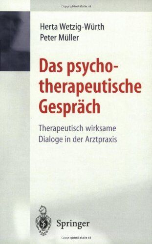 Herta Wetzig-Würth - Das psychotherapeutische Gespräch: Therapeutisch wirksame Dialoge in der Arztpraxis - Preis vom 09.10.2026 07:28:09 h