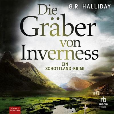 Die Gräber von Inverness - G.R. Halliday, Audio, 9783987857591