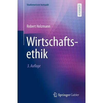 Wirtschaftsethik, Taschenbuch von Robert Holzmann, Springer Fachmedien Wiesbaden GmbH, 978-3-658-38974-1