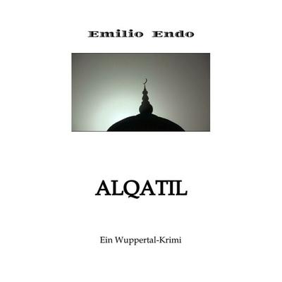 Alqatil, Taschenbuch von Emilio Endo, Tredition, 978-3-347-86819-9