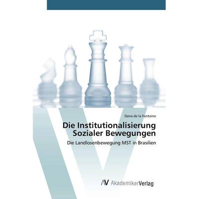 Die Institutionalisierung Sozialer Bewegungen, Taschenbuch von Dana de la Fontaine, AV Akademikerverlag, 978-3-639-44885-6