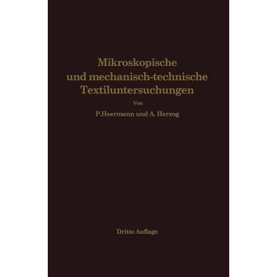 Mikroskopische und mechanisch-technische Textiluntersuchungen, Taschenbuch von Paul Heermann,Alois Herzog, Springer Berlin, 978-3-642-98596-6