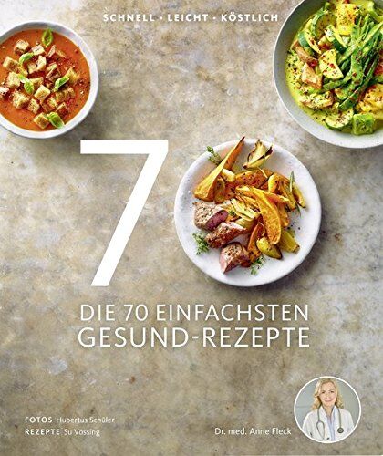 Fleck, Dr. med. Anne - Die 70 einfachsten Gesund-Rezepte - Schnell, leicht, lecker - Preis vom 02.10.2026 23:42:20 h