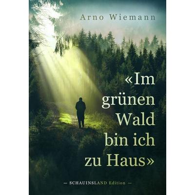 Im grünen Wald bin ich zu Haus, Taschenbuch von Arno Wiemann, Verlag Tasten & Typen, 978-3-945605-51-6