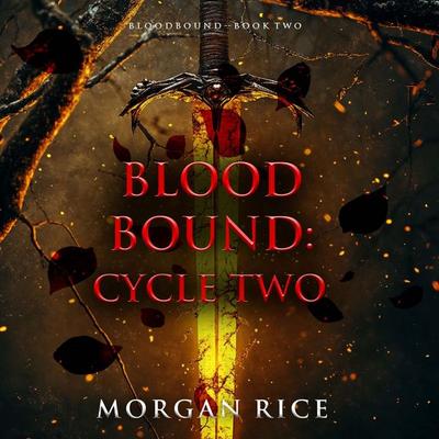 Bloodbound: Cycle Two (Book Two of the Bloodbound Series) - Morgan Rice, Audio, 9798341554306