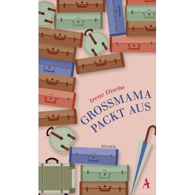 Großmama packt aus, Gebundene Ausgabe von Irene Dische, Atlantik Verlag