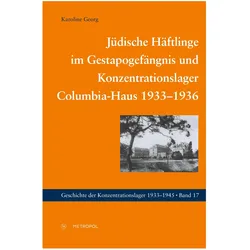 Jüdische Häftlinge im Gestapogefängnis und Konzentrationslager Columbia-Haus 1933–1936, Fachbücher von Karoline Georg