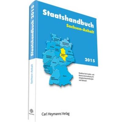 Staatshandbuch Sachsen-Anhalt 2015, Gebundene Ausgabe von , Heymanns, Carl, 978-3-452-28161-6