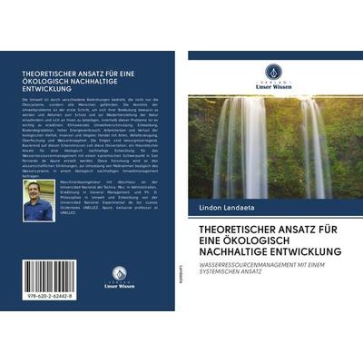 THEORETISCHER ANSATZ FÜR EINE ÖKOLOGISCH NACHHALTIGE ENTWICKLUNG, Taschenbuch von Lindon Landaeta, Sciencia Scripts, 978-620-2-62442-8