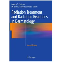 Radiation Treatment and Radiation Reactions in Dermatology, Fachbücher von Renato G. Panizzon, M. Heinrich Seegenschmiedt