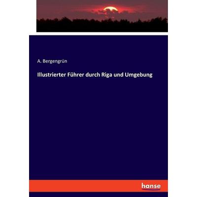 Illustrierter Führer durch Riga und Umgebung, Taschenbuch von A. Bergengrün, Hansebooks, 978-3-348-09044-5