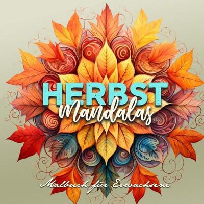 Herbst Mandalas Malbuch für Erwachsene, Taschenbuch von Monsoon Publishing,Musterstück Grafik, Epubli, 978-3-7584-1226-4