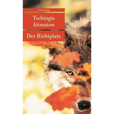 Der Richtplatz, Taschenbuch von Tschingis Aitmatow, Unionsverlag, 978-3-293-20381-5