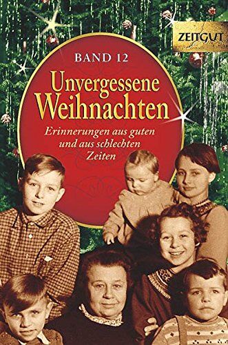 Ingrid Hantke - Unvergessene Weihnachten - Band 13: Zeitzeugen-Erinnerungen aus guten und aus schlechten Zeiten (Zeitgut) - Preis vom 19.10.2026 19:33:35 h