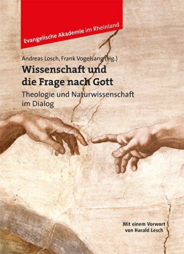 Andreas Losch/Frank Vogelsang - Wissenschaft und die Frage nach Gott: Theologie und Naturwissenschaft im Dialog. Mit einem Geleitwort von Harald Lesch - Preis vom 10.10.2026 11:48:34 h
