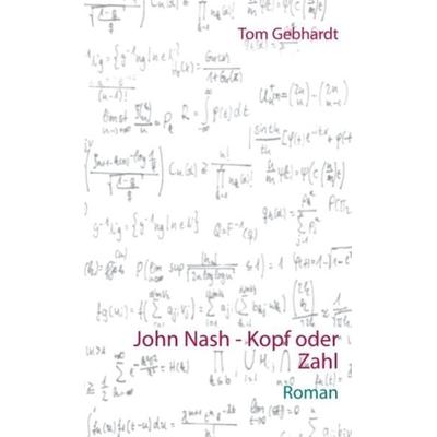 John Nash - Kopf oder Zahl, Gebundene Ausgabe von Tom Gebhardt, BoD – Books on Demand, 978-3-7519-8006-7