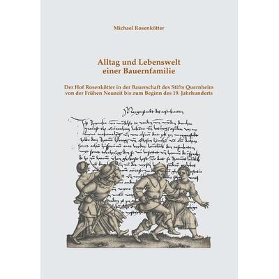 Alltag und Lebenswelt einer Bauernfamilie, Taschenbuch von Michael Rosenkötter, BoD – Books on Demand, 978-3-7504-9491-6