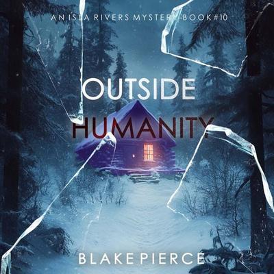 Outside Humanity (An Isla Rivers FBI Suspense Thriller—Book Ten) - Blake Pierce, Audio, 9798341598621