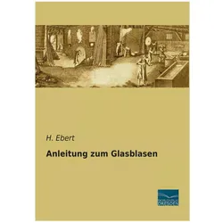 Anleitung zum Glasblasen, Ratgeber von H. Ebert