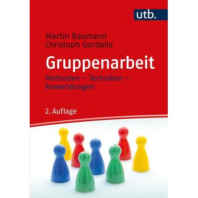 Gruppenarbeit, Taschenbuch von Martin Baumann,Christoph Gordalla, Utb GmbH, 978-3-8252-5274-8
