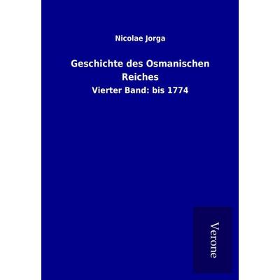 Geschichte des Osmanischen Reiches, Taschenbuch von Nicolae Jorga, BoD - Books on Demand