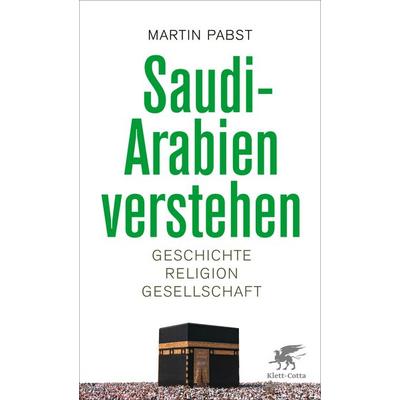 Saudi-Arabien verstehen, Taschenbuch von Martin Pabst, Klett Cotta, 978-3-608-98420-0