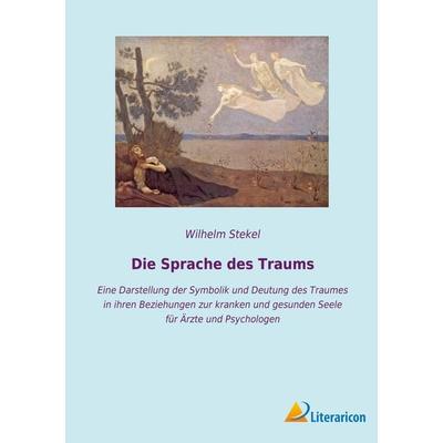 Die Sprache des Traums, Taschenbuch von Wilhelm Stekel, Literaricon, 978-3-96506-760-8
