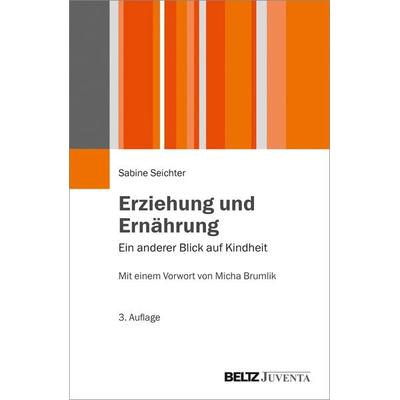Erziehung und Ernährung, Taschenbuch von Sabine Seichter, Juventa Verlag ein Imprint der Beltz Verlagsgruppe GmbH & Co. KG, 978-3-7799-6174-1