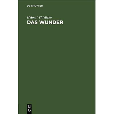 Das Wunder, Gebundene Ausgabe von Helmut Thielicke, De Gruyter, 978-3-11-249059-4