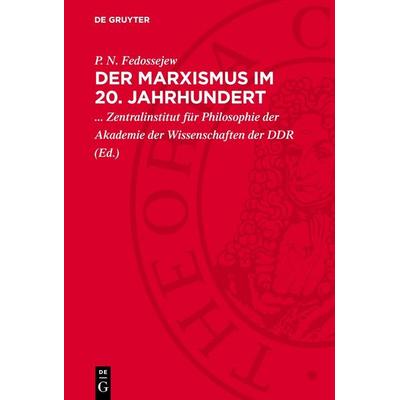 Der Marxismus im 20. Jahrhundert, Gebundene Ausgabe von P. N. Fedossejew, De Gruyter, 978-3-11-274320-1