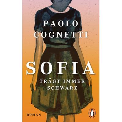Sofia trägt immer Schwarz, Taschenbuch von Paolo Cognetti, Penguin, 978-3-328-10509-1