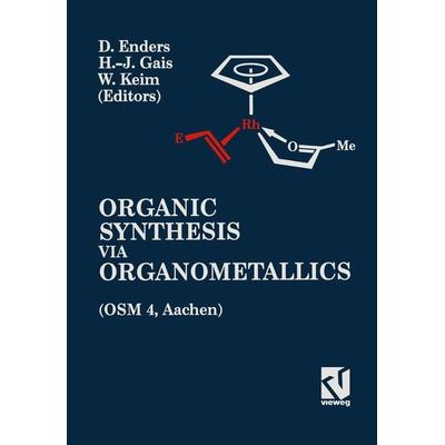 Organic Synthesis via Organometallics (OSM 4), Taschenbuch von Dieter Enders, Vieweg & Teubner, 978-3-528-06481-5