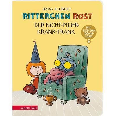 Ritterchen Rost - Der Nicht-mehr-krank-Trank: Pappbilderbuch (Ritterchen Rost), Gebundene Ausgabe von Jörg Hilbert, Annette Betz im Ueberreuter