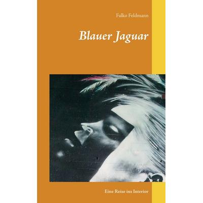 Blauer Jaguar, Taschenbuch von Falko Feldmann, BoD – Books on Demand, 978-3-7431-7691-1