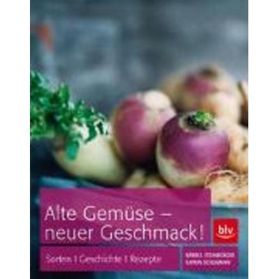 Alte Gemüse - neuer Geschmack, Paperback von Bärbel Steinberger, BLV Buchverlag