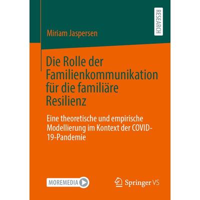 Die Rolle der Familienkommunikation für die familiäre Resilienz, Taschenbuch von Miriam Jaspersen, Springer Fachmedien Wiesbaden GmbH,