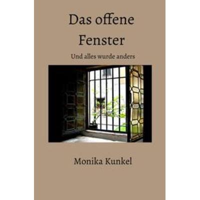 Das offene Fenster, Taschenbuch von Monika Kunkel, Epubli, 978-3-7531-6597-4