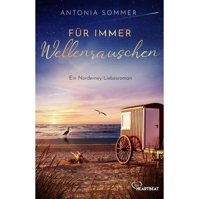 Für immer Wellenrauschen, Taschenbuch von Antonia Sommer, BeHeartbeat, 978-3-7413-0511-5