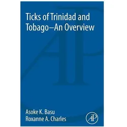 Basu, A: Ticks of Trinidad and Tobago - an Overview, Fachbücher von Asoke Kumar Basu, Roxanne Charles