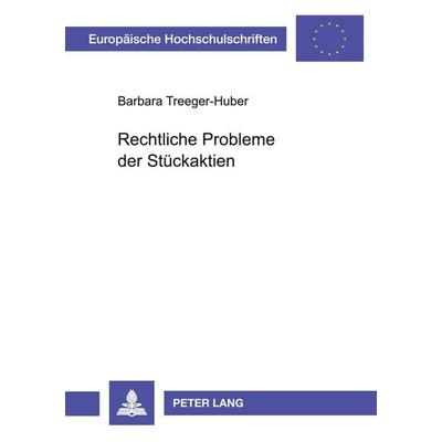 Rechtliche Probleme der Stückaktien, Taschenbuch von Barbara Treeger-Huber, Peter Lang GmbH, Internationaler Verlag der Wissenschaften,