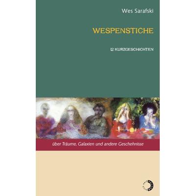 Wespenstiche, Taschenbuch von Wes Sarafski, Weiß, Erich, 978-3-928591-89-8