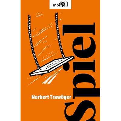 Spiel, Gebundene Ausgabe von Norbert Trawöger, Kremayr & Scheriau, 978-3-218-01292-8