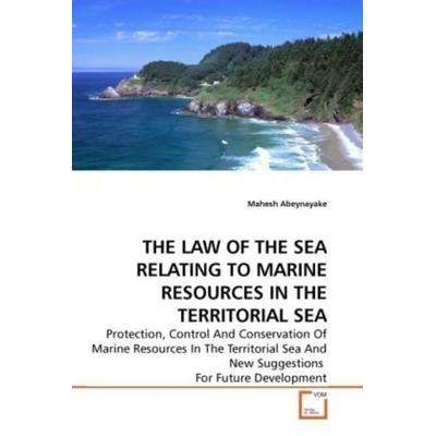 Abeynayake, M: The Law Of The Sea Relating To Marine Resourc, Taschenbuch von Mahesh Abeynayake, VDM, 978-3-639-19262-9