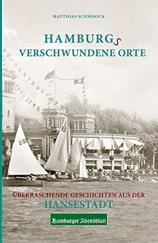 Matthias Schmoock - Hamburgs verschwundene Orte: Überraschende Geschichten aus der Hansestadt - Preis vom 09.10.2026 07:28:09 h