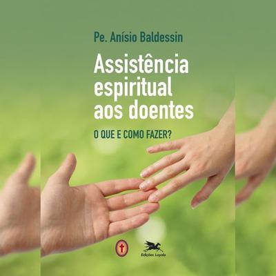Assistência espiritual aos doentes - Anísio Baldessin, Audio, 9789178979240